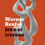 Vernissage de Jeux et travaux, 3e volume des œuvres complètes de Werner Renfer
